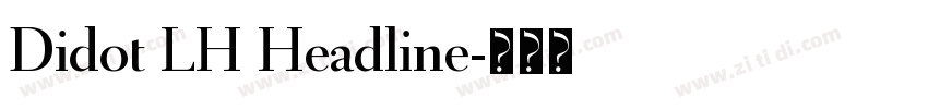 Didot LH Headline字体转换 Didot LH Headline字体转换